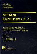 Metalne konstrukcije 3 Boris Androić, D. Dujmović, Ivica Džeba  I.A. projektiranje