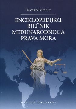 Enciklopedijski rječnik međunarodnoga prava mora Davorin Rudolf Matica hrvatska