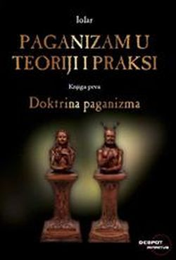 Paganizam u teoriji i praksi, knj. 1 - Doktrina paganizma  Iolar (pseud. Dorino Manzin) Despot infinitus