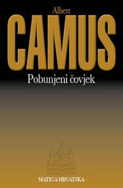 Pobunjeni čovjek Albert Camus Matica hrvatska