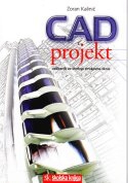 CAD i projekt - AutoCAD, mala škola crtanja Zoran Kalinić Školska knjiga