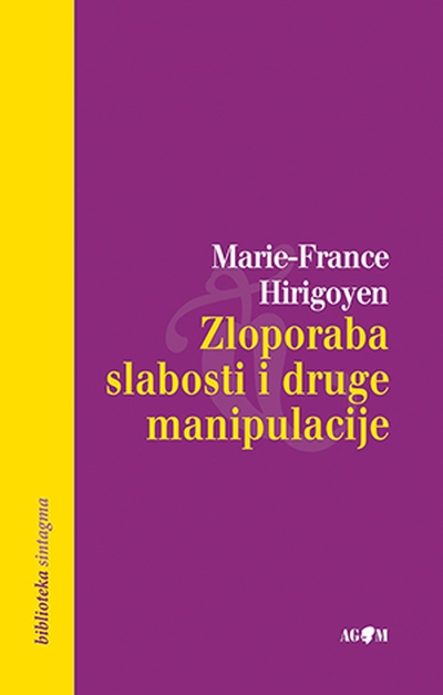 Zloporaba slabosti i druge manipulacije Marie-France Hirigoyen AGM