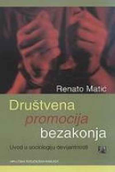 Društvena promocija bezakonja Renato Matić Hrvatska sveučilišna naklada
