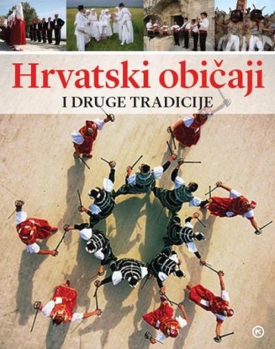Hrvatski običaji i druge tradicije Skupina autora Mozaik knjiga