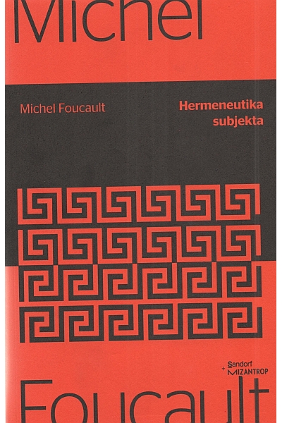 Hermeneutika subjekta Michel Foucault Sandorf i Mizantrop