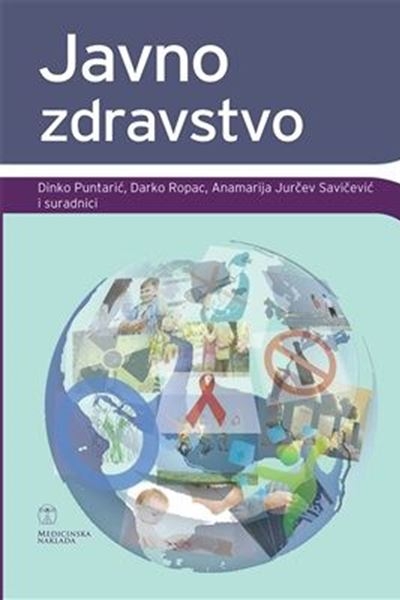 Javno zdravstvo   Dinko Puntarić, Darko Ropac, Anamarija Jurčev Savičević Medicinska naklada