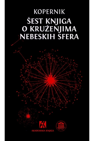 Šest knjiga o kruženjima nebeskih sfera Nikola Kopernik Akademska knjiga