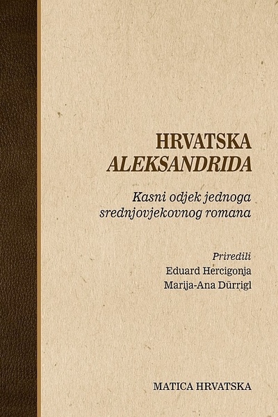 Hrvatska Aleksandrida Eduard Hercigonja, Marija-Ana Dürrigl (prir.)  Matica hrvatska