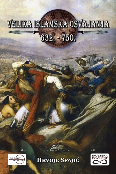 Velika islamska osvajanja : 632. - 750.  Despot infinitus