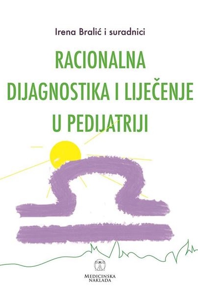 Racionalna dijagnostika i liječenje u pedijatriji Irena Bralić i sur. Medicinska naklada