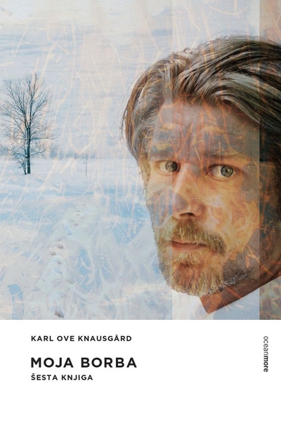 Moja borba - Šesta knjiga Karl Ove Knausgard OceanMore