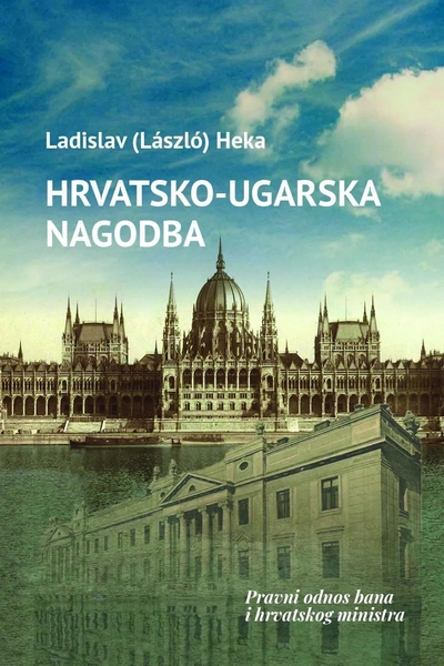 Hrvatsko-ugarska nagodba Ladislav Heka Srednja Europa