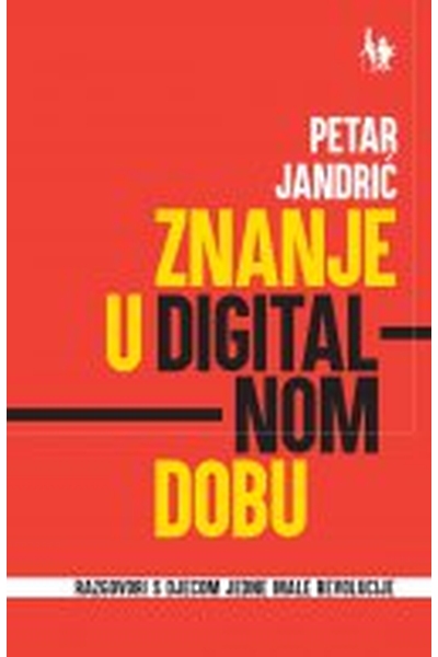Znanje u digitalnom dobu Petar Jandrić Jesenski i Turk
