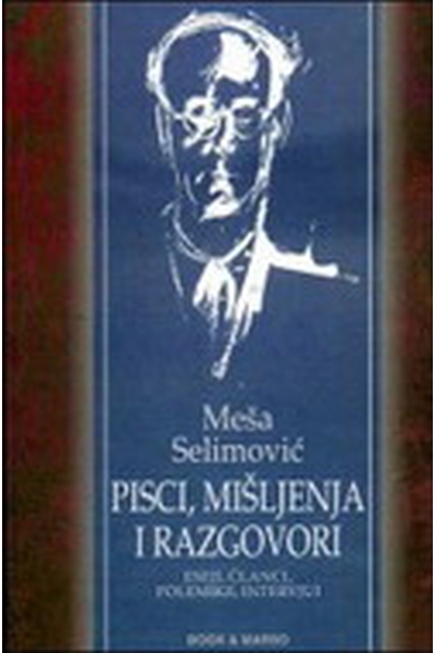 Pisci, mišljenja i razgovori Meša Selimović Book & Marso
