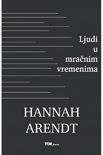 Ljudi u mračnim vremenima Hannah Arendt TIM Press