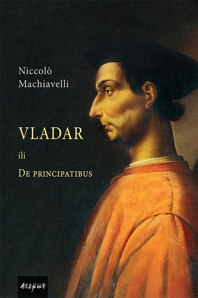 Vladar ili De Principatibus Niccolo Machiavelli Disput