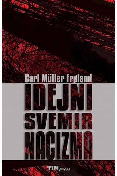 Idejni svemir nacizma Carl Müller Frøland TIM Press