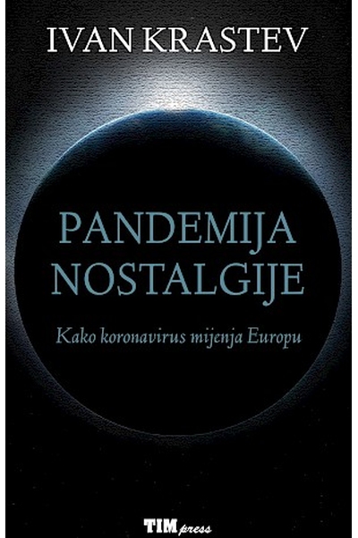 Pandemija nostalgije Ivan Krastev TIM Press