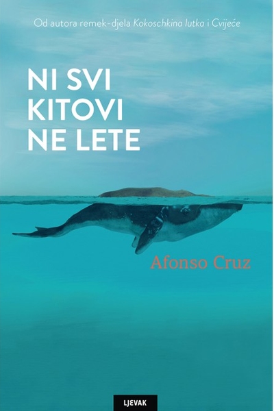 Ni svi kitovi ne lete Alfonso Cruz Naklada Ljevak