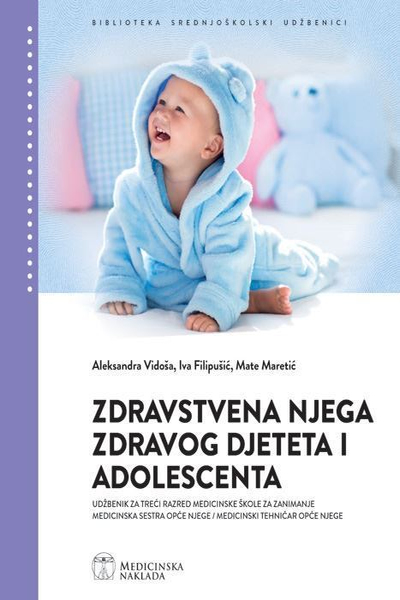 Zdravstvena njega zdravog djeteta i adolescenata Aleksandra Vidoša, Iva Filipušić, Mate Narušić Medicinska naklada