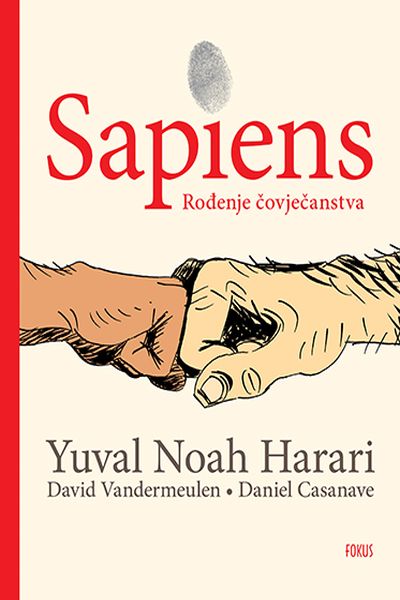 Sapiens - kratka povijest čovječanstva Yuval Noah Harari, Daniel Casanova Fokus komunikacije