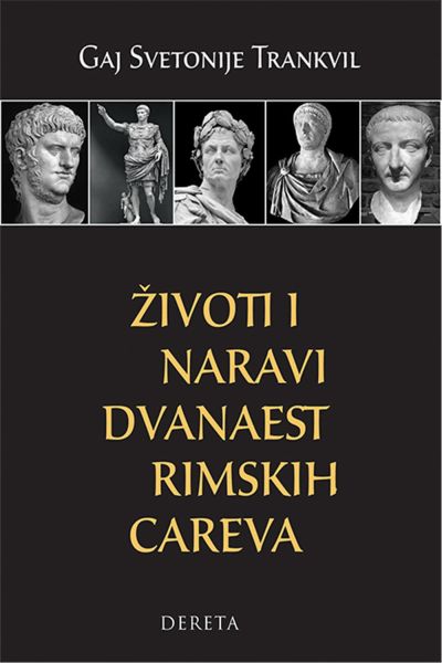 Životi i naravi dvanaest rimskih careva Gaj Svetonije Trankvil Dereta