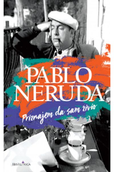Priznajem da sam živio Pablo Neruda Iris Illyrica