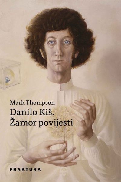 Danilo Kiš : žamor povijesti Mark Tompson Fraktura