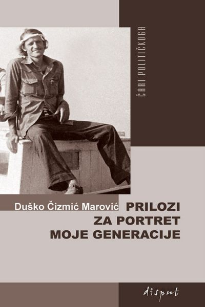 Prilozi za portret moje generacije Duško Čizmić-Marović Disput