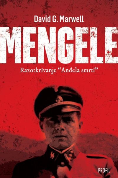 Mengele : razotkrivanje "Anđela smrti" David G. Marwell Profil knjiga