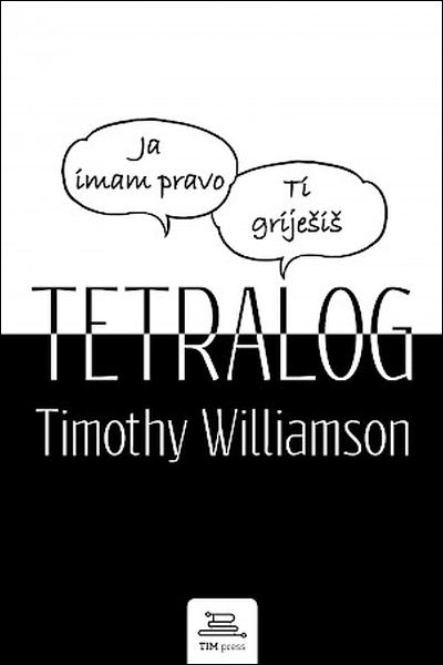 Tetralog : ja imam pravo, ti griješiš Timothy Williamson TIM press