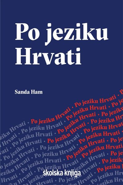 Po jeziku Hrvati Sanda Ham Školska knjiga
