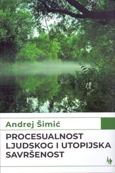 Procesualnost ljudskog i utopijska savršenost Andrej Šimić Jesenski i Turk ; Sociološko društvo