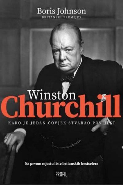 WINSTON CHURCHILL: kako je jedan čovjek stvarao povijest Boris Johnson Profil knjiga