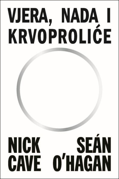 Vjera, nada i krvoproliće Nick Cave & Sean O’Hagan Planetopija