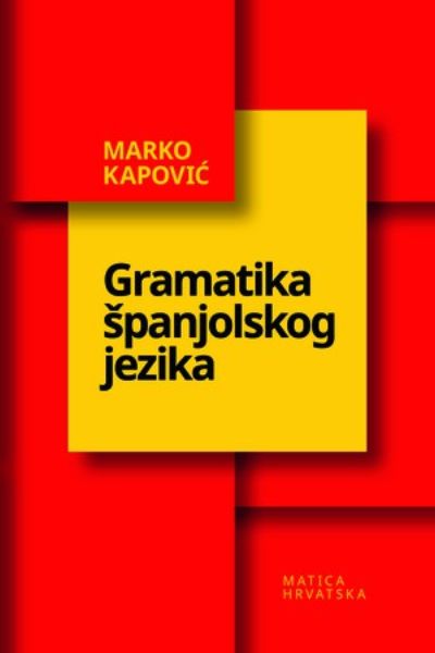 Gramatika španjolskog jezika Marko Kapović Matica hrvatska