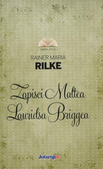 Zapisci Maltea Lauridsa Briggea Rainer Maria Rilke Europapress holding