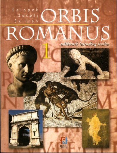 Orbis Romanus 1, udžbenik Zlatko Šešelj, Dubravko Škiljan, Damir Salopek Profil International