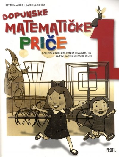 Matematičke priče 1, dopunska radna bilježnica Ratimira Ajduk, Katarina Sikirić Profil International