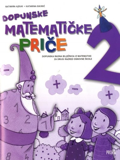 Matematičke priče 2, dopunska radna bilježnica za savladavanje gradiva Ratimira Ajduk, Katarina Sikirić Profil International