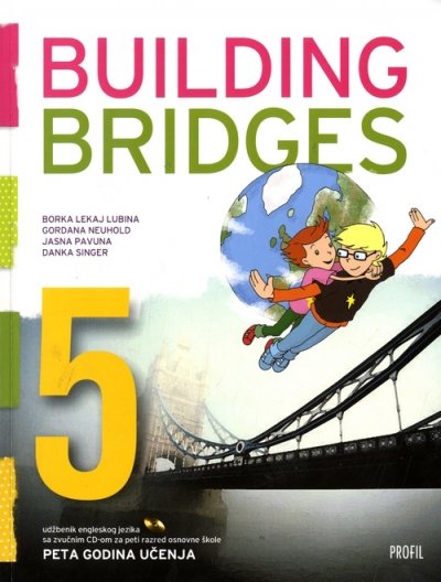 Building Bridges 5, udžbenik Jasna Pavuna, Danka Singer, Borka Lekaj Lubina, Gordana Neuhold Profil International