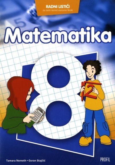 Matematika 8, radni listići Tamara Nemeth, Goran Stajčić Profil International
