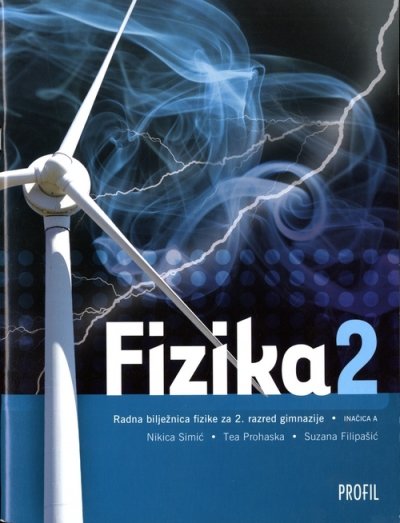 Fizika 2, radna bilježnica Nikica Simić, Suzana Filipašić, Tea Prohaska Profil International