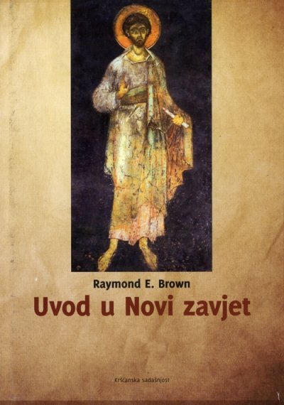 Uvod u Novi zavjet Raymond E. Brown Kršćanska sadašnjost