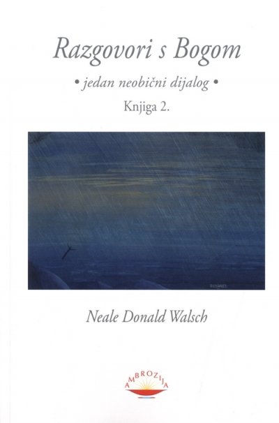 Razgovori s Bogom - knjiga 2 Neale Donald Walsch V.B.Z.