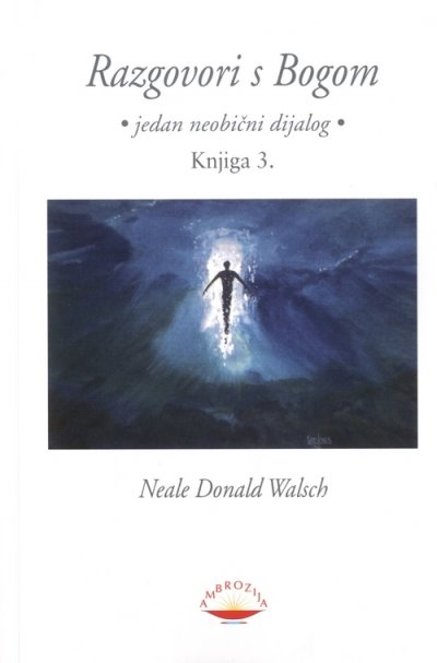 Razgovori s Bogom - knjiga 3 Neale Donald Walsch V.B.Z.