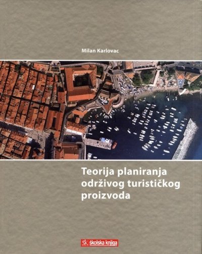 Teorija planiranja održivog turističkog proizvoda Milan Karlovac Školska knjiga