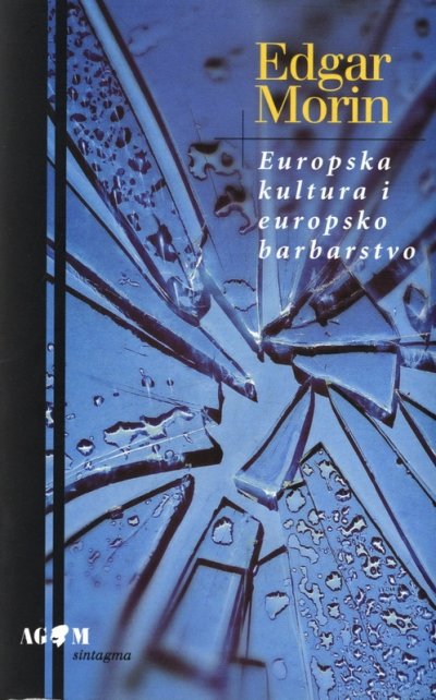 Europska kultura i europsko barbarstvo Edgar Morin AGM