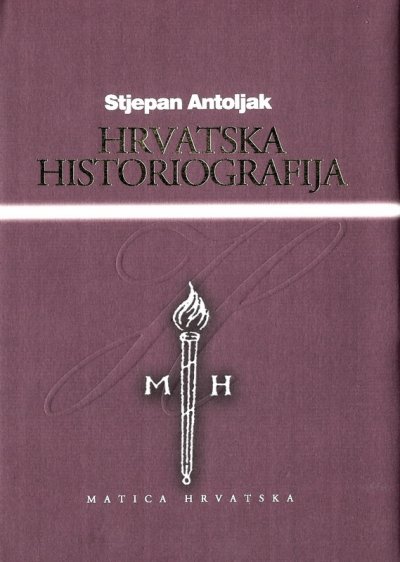 Hrvatska historiografija Stjepan Antoljak Matica Hrvatska