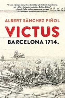 Victus : Barcelona 1714.  Albert Sanchez Pinol  Vuković & Runjić